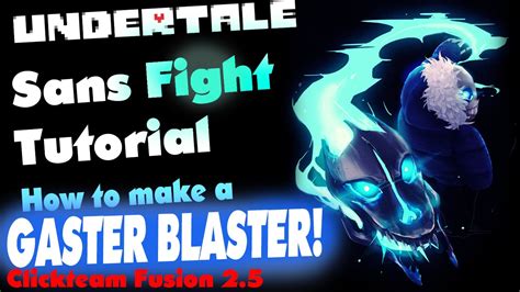 How To Make A Gaster Blaster Make Your Own Undertale Sans Fight