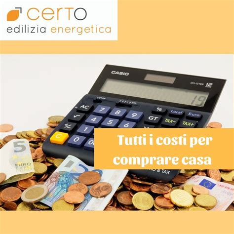 Tutti I Costi Per Acquistare Casa Certo Edilizia Energetica