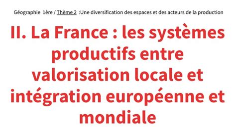 Géo 1ère Thème 2 chapitre 2 La France les systèmes productifs entre