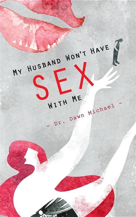 My Husband Won T Have Sex With Me Ebook Dawn Michael