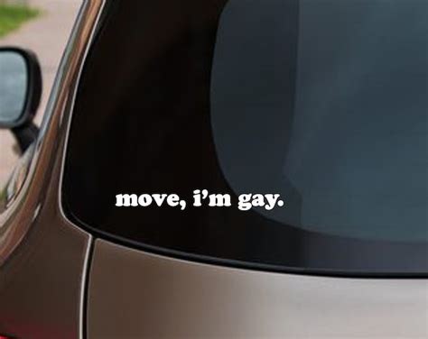 Move I M Gay Gay Car Decal Pride Decal Car Funny Lgbtq Funny Car Decals Gay Af Sassy Decal