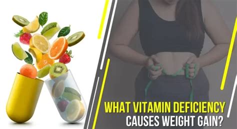 What Vitamin Deficiency Causes Weight Gain? An Overview