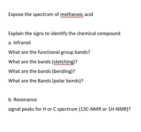 Solved Step By Step Expose The Spectrum Of Methanoic Acid