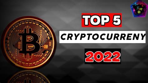 Top 5 Best Crypto Currency To Invest In 2022 Top 5 Crypto Coins 2022