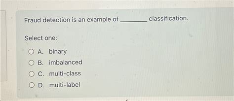 Solved Fraud Detection Is An Example Of Chegg