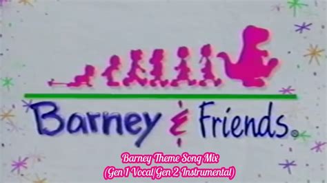 Barney Barney Theme Song Mix Gen 1 Vocalgen 2 Instrumental Youtube