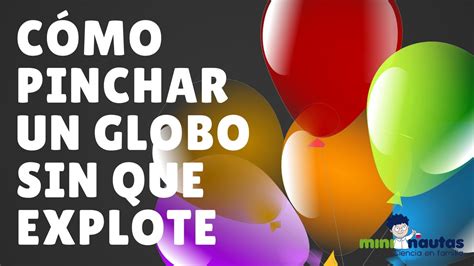 Vídeo mini nautas Cómo hacer una brocheta de globos Experimentos