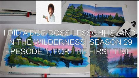 Bob Ross Island In The Wilderness Season 29 Episode 1 I Tried His