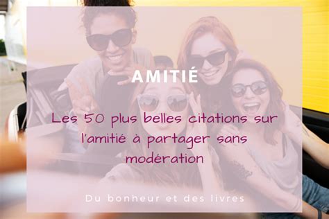 Les 50 plus belles citations sur lamitié à partager sans modération