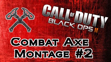 Black Ops Combat Axe Montage Cross Maps Sick First Blood