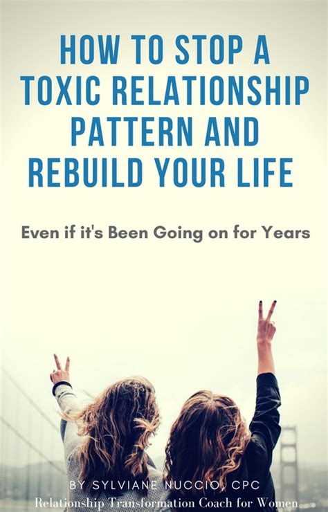 How To Stop Your Toxic Relationship Pattern And Rebuild Your Life