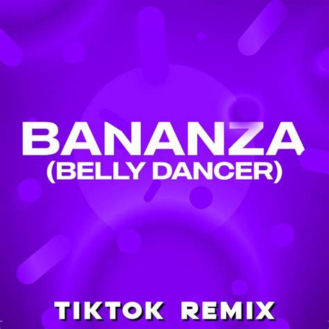 Bananza Belly Dancer Tiktok Remix Trap Remix Guys Song Lyrics