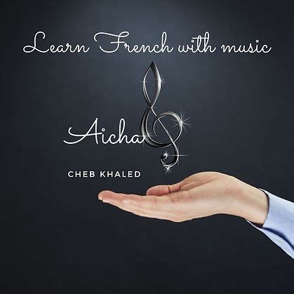 Learn French with music : Aicha of Cheb Khaled | Mysite