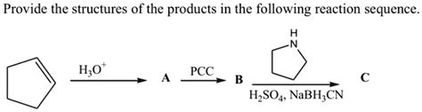 Solved Provide The Structures Of The Products In The Following