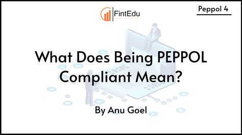 Fintedu Anu Goel What Does Being PEPPOL Compliant Mean