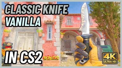 Cs Classic Knife Vanilla Cs Knife In Game Showcase K Youtube