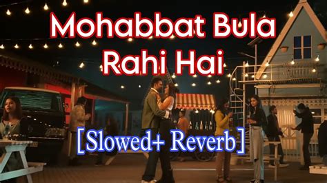 Mohabbat Bula Rahi Hai Slowed Reverb Payal Dev Ankit Tiwari