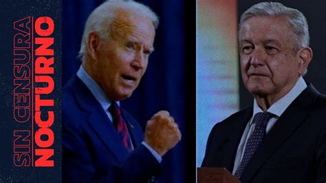 La Oposici N Lo Que Quiere Al Atacar A Amlo Con Biden Es Decir Que