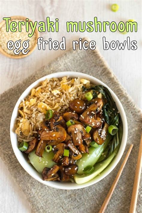 Teriyaki Mushroom Egg Fried Rice Bowls Easy Cheesy Vegetarian Vegetarian Dishes Veggie