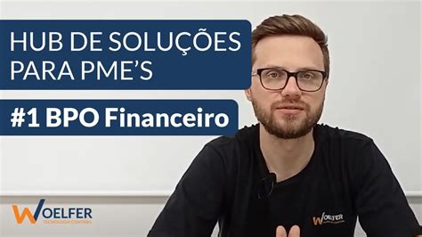 HUB de Soluções para PMEs 1 BPO Financeiro da Woelfer YouTube