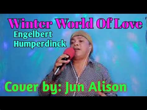 Winter World Of Love Engelbert Humperdinck Cover By Jun Alison Youtube