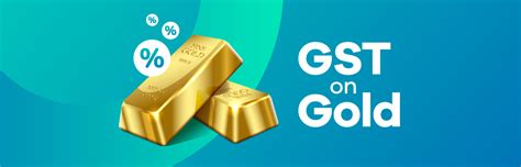 GST On Gold Overview Calculation Impact Exemption Marketing Hypes