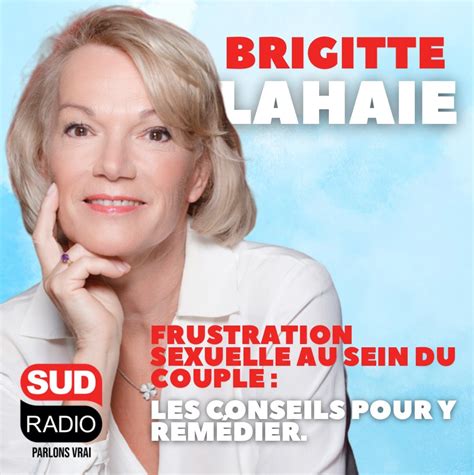 Frustration Sexuelle Les Conseils De Brigitte Lahaie Pour Y Remédier