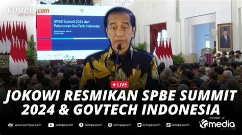 Live Presiden Jokowi Luncurkan Spbe Summit Dan Govtech