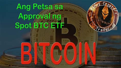 May Petsa Na Kung Kailan Ang Approval Ng Spot Bitcoin Etf Youtube