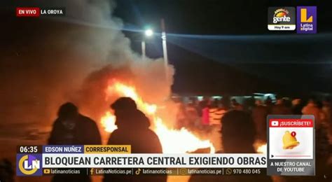 La Oroya Bloquean Carretera Central Para Exigir Obras Latina