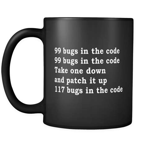 99 Bugs In The Code Funny Developer Black Mug Software Engineer T