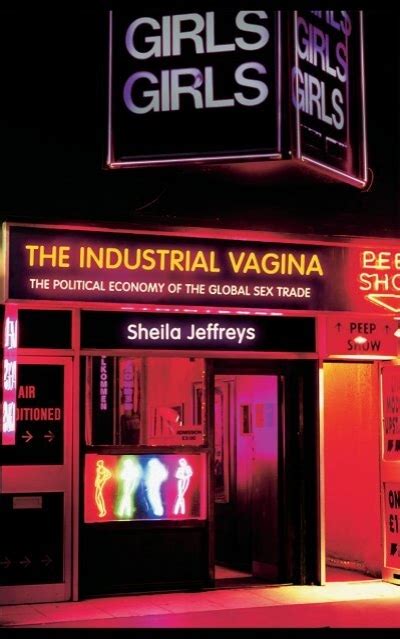 The Industrial Vagina The Political Economy Of The Global Sex Trade