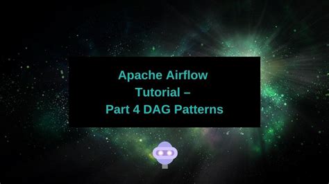 Apache Airflow Tutorial Part 4 Dag Patterns