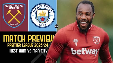 West Ham Vs Manchester City Preview Premier League 2324