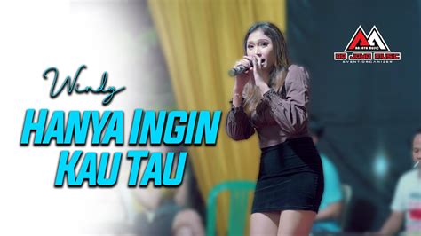 Hanya Ingin Kau Tau Windy Aa Jaya Music Live Youtube