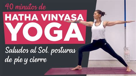 Hatha Vinyasa Yoga Saludos Al Sol Posturas De Pie Y Cierre YouTube