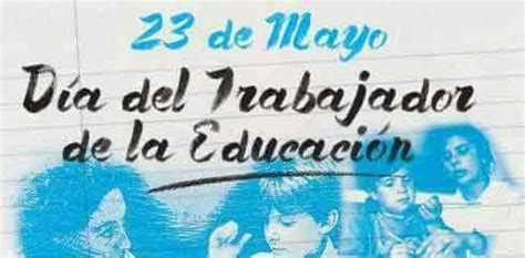 23 de mayo día del trabajador y la trabajadora de la educación TU