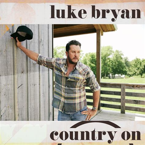 Country On - The New Single From Luke Bryan