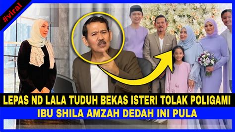 Lepas Nd Lala Tuduh Bekas Isteri Tolak Poligami Paksa Bercerai Ibu