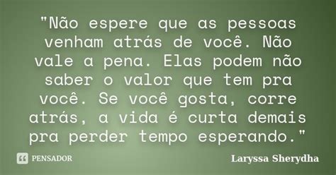 Não espere que as pessoas venham Laryssa Sherydha Pensador