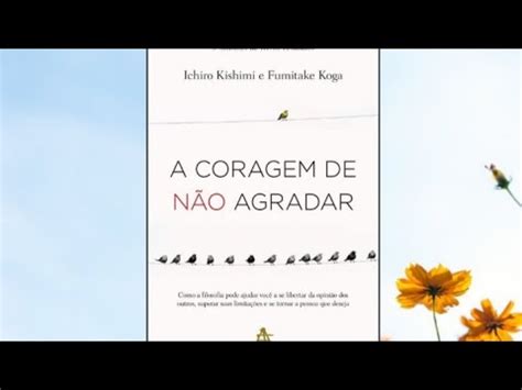 AUDIO LIVRO COMPLETO A CORAGEM DE NAO AGRADAR YouTube