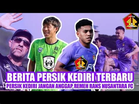 Ini Yang Harus Di Waspadai Persik Kediri Saat Lawan Rans Nusantara Fc