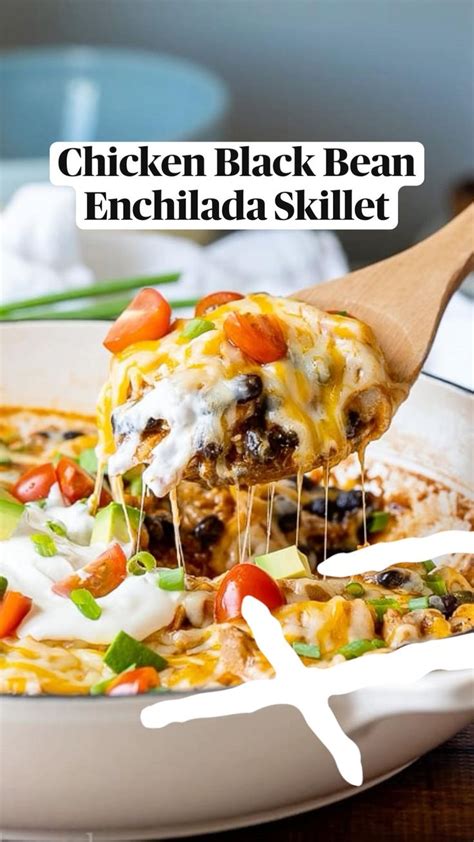 Chicken Black Bean Enchilada Skillet Mexican Food Recipes Authentic