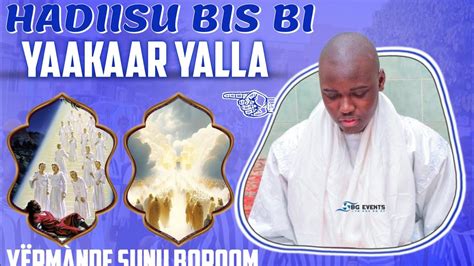 Hadiisu Bis Bi N14 Yeurmande Sounou Borom Par Serigne Abdou Khoudoss