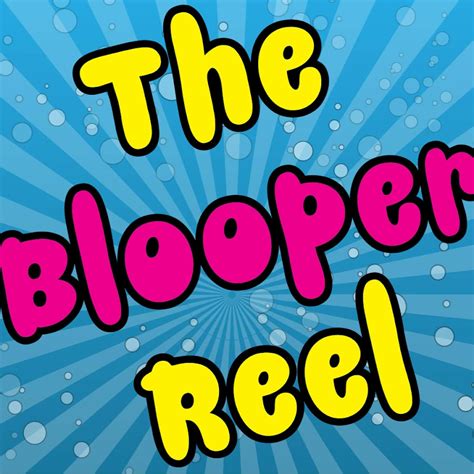 Blooper Reel Youtube