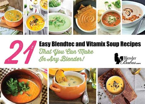 21 Easy Blendtec and Vitamix Soup Recipes For Any Blender!