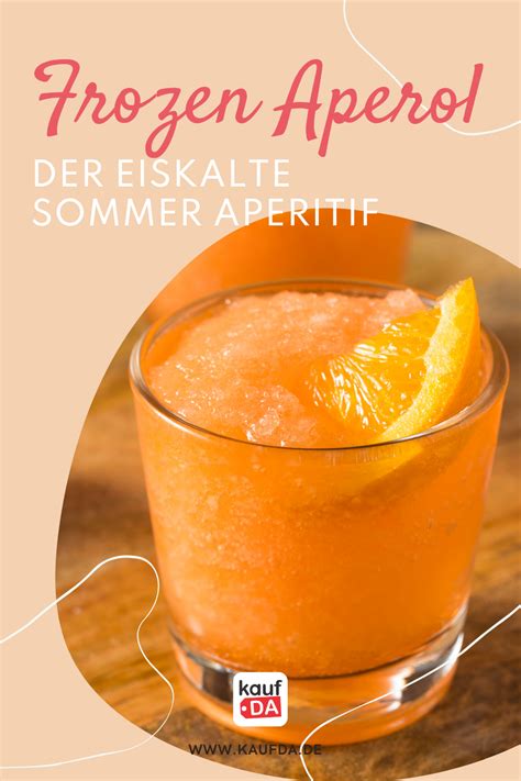 Aperitif Mal Anders Frozen Aperol Der Trend Drink F R Den Sommer