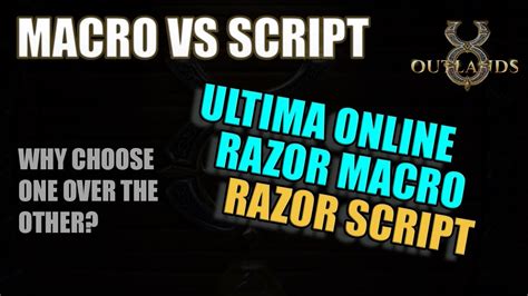 Macro Vs Script Why Choose One Over The Other Uo Outlands New Player