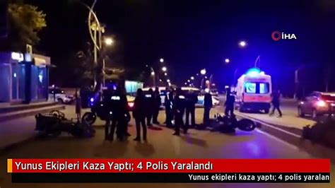 Yunus Ekipleri Kaza Yapt Polis Yaraland Dailymotion Video