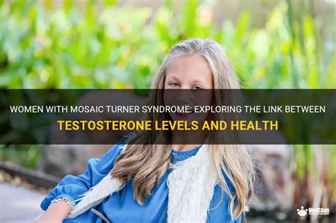 Women With Mosaic Turner Syndrome Exploring The Link Between Testosterone Levels And Health